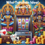 Nilai Taruhan Ideal Joker123